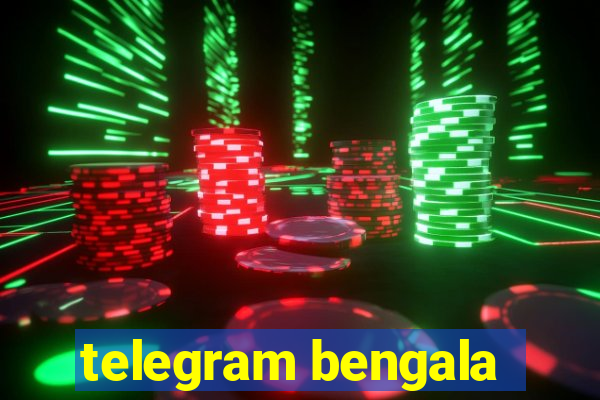 telegram bengala